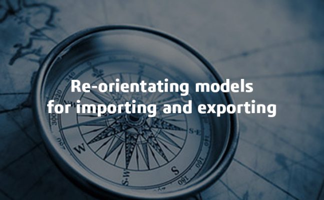 Re-orientating models for importing and exporting